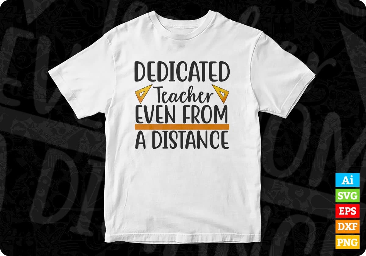 Dedicated Teacher Even From A Distance Editable T shirt Design In Ai Svg Png Cutting Printable Files