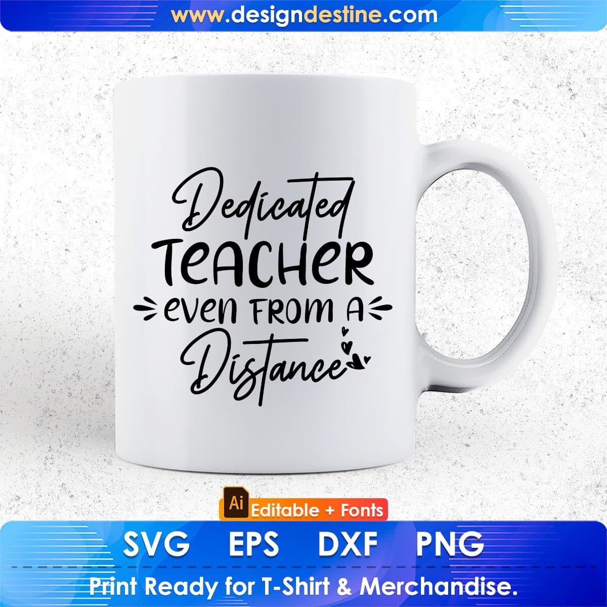 Dedicated Teacher Even From A Distance Editable T shirt Design In Ai Svg Png Cutting Printable Files