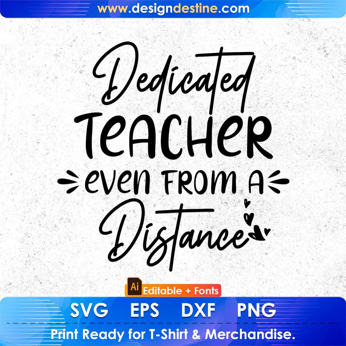Dedicated Teacher Even From A Distance Editable T shirt Design In Ai Svg Png Cutting Printable Files