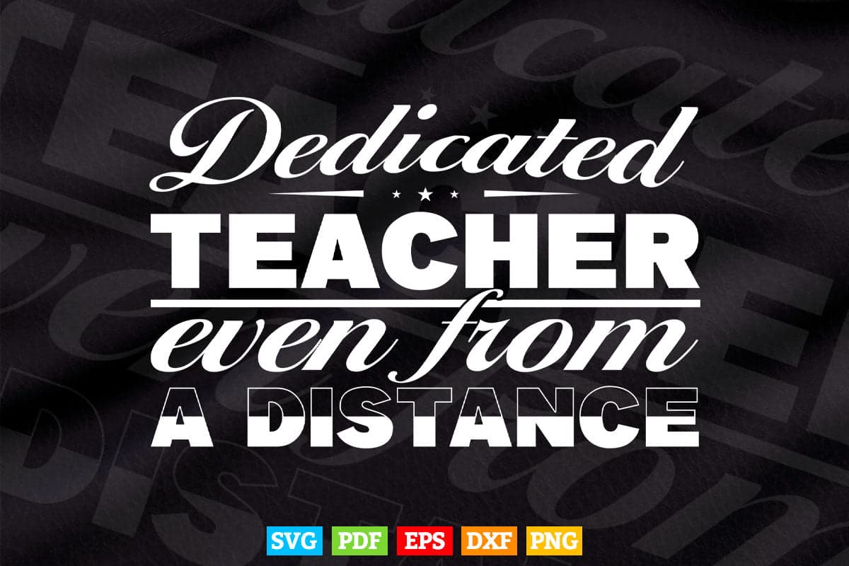 Dedicated Teacher Even from A Distance Teacher's Day Svg T shirt Design.