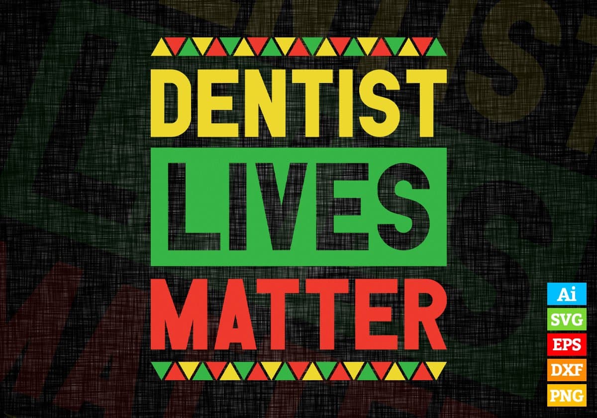Dentist Lives Matter Editable Vector T-shirt Designs Png Svg Files