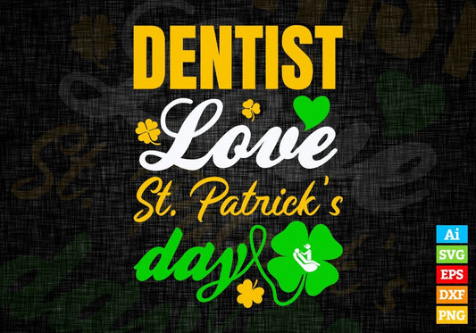 Dentist Love St. Patrick's Day Editable Vector T-shirt Designs Png Svg Files