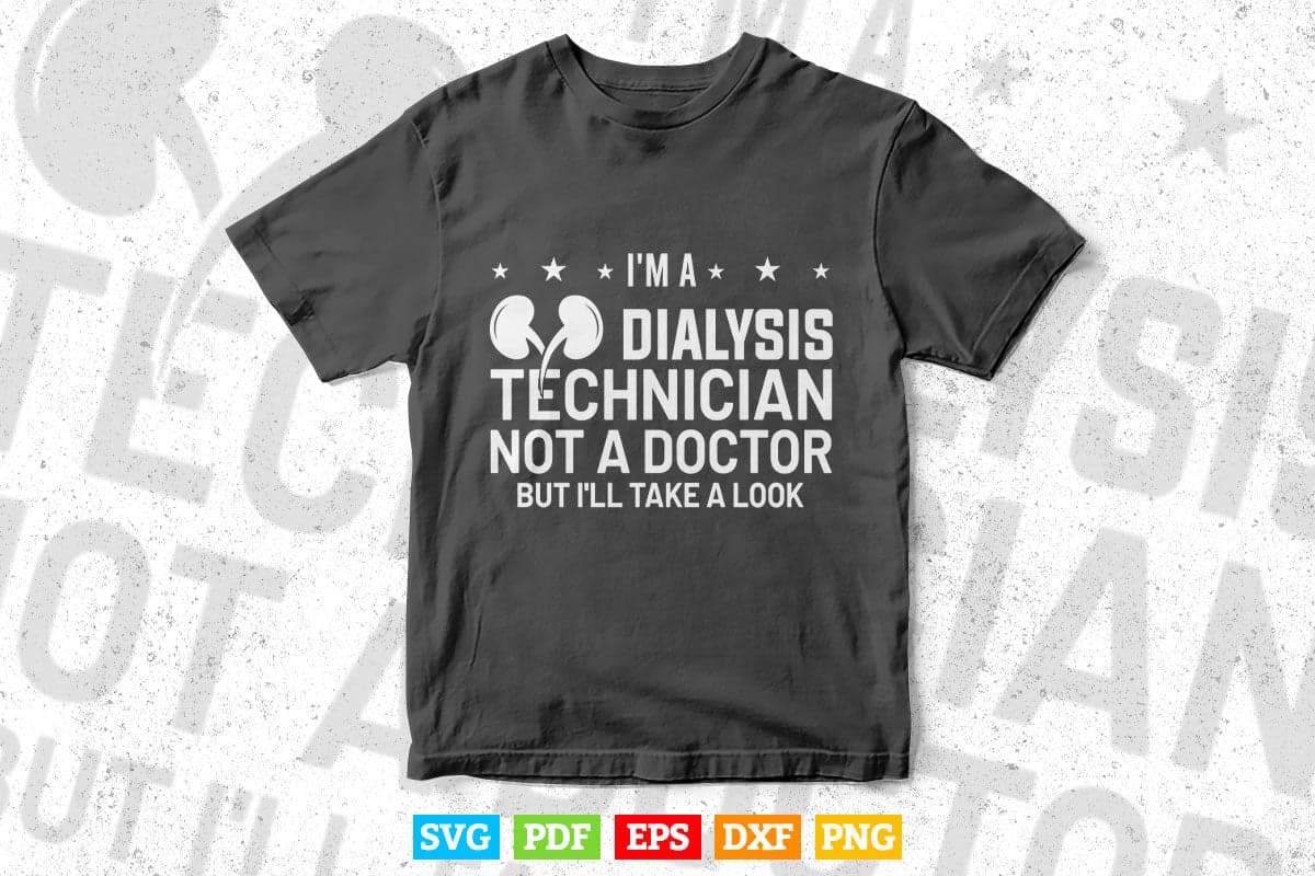Dialysis Technician Not A Doctor Nephrology Tech Svg T shirt Design.