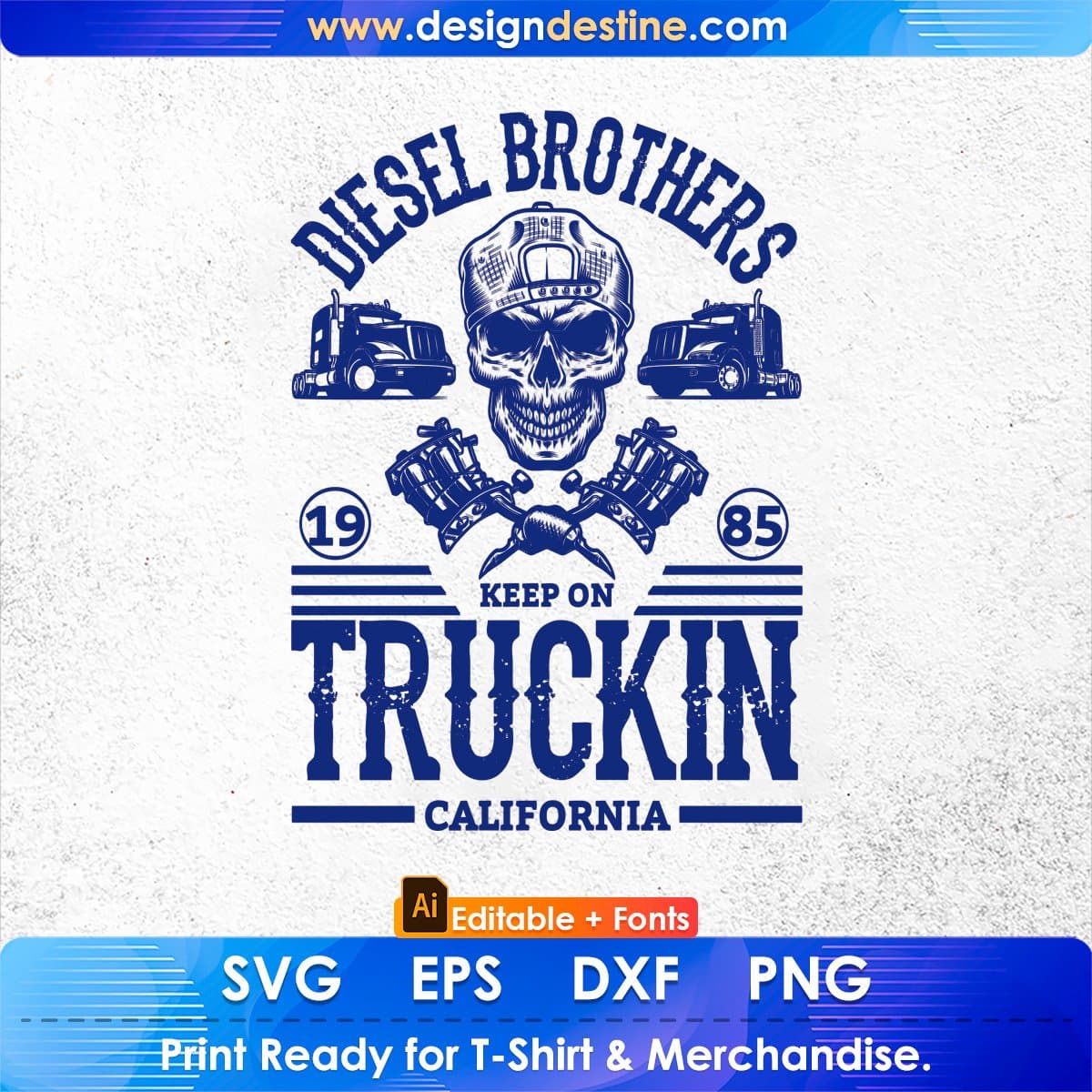 Diesel Brothers 1985 Keep On Truckin California American Trucker Editable T shirt Design In Ai Svg Files