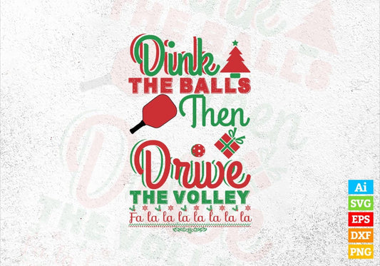 Dink The Balls Then Drive The Volley Christmas Vector T-shirt Design in Ai Svg Png Files