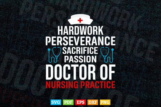 DNP Doctor of Nursing Practice Hardwork RN Nurse Svg T shirt Design.