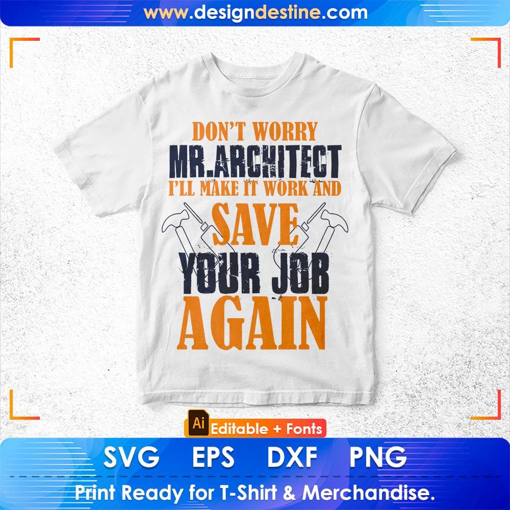 Do Dot Worry MR. Architect I'll Make It Work And Save Your Job Again Architect Editable T shirt Design Svg Cutting Printable Files