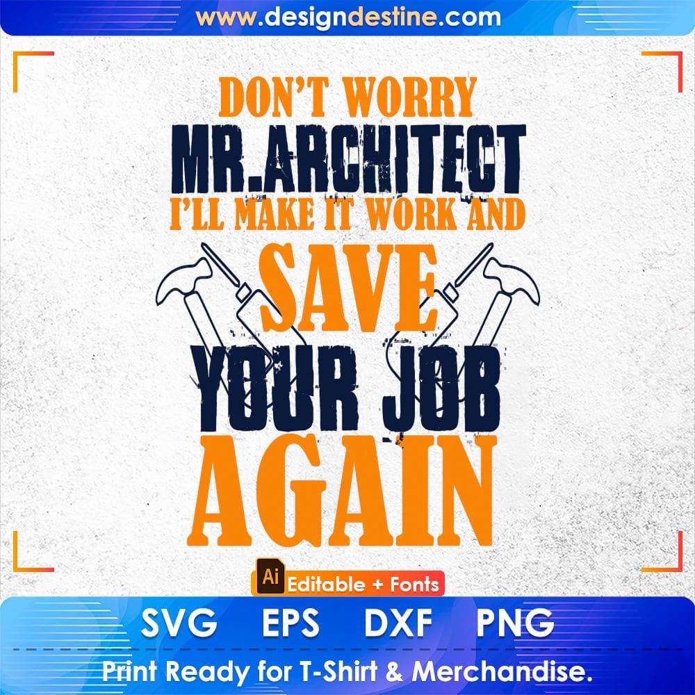 Do Dot Worry MR. Architect I'll Make It Work And Save Your Job Again Architect Editable T shirt Design Svg Cutting Printable Files