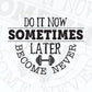 Do It Now Sometimes Later Become Never Motivational Vector T-shirt Design in Ai Svg Png Files