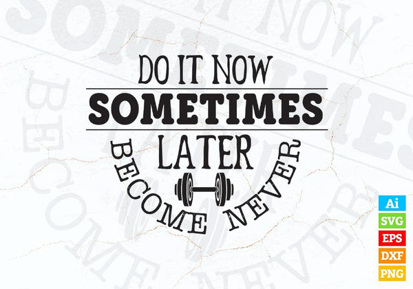 products/do-it-now-sometimes-later-become-never-motivational-vector-t-shirt-design-in-ai-svg-png-103.jpg