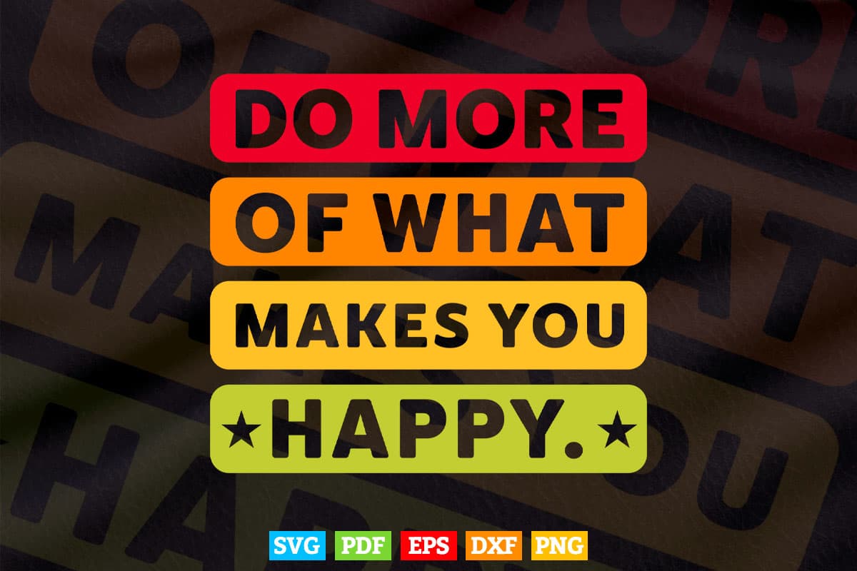 Do More Of What Make You Happy Teacher's Day Svg T shirt Design.