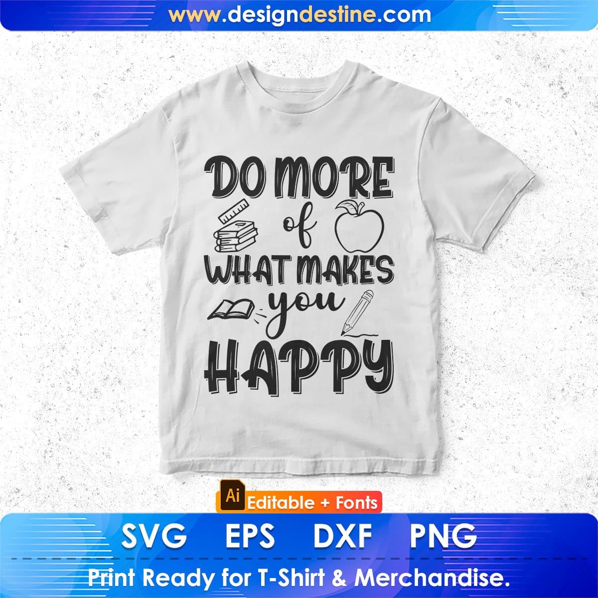 Do More Of What Makes You Happy Editable T shirt Design In Ai Svg Png Cutting Printable Files