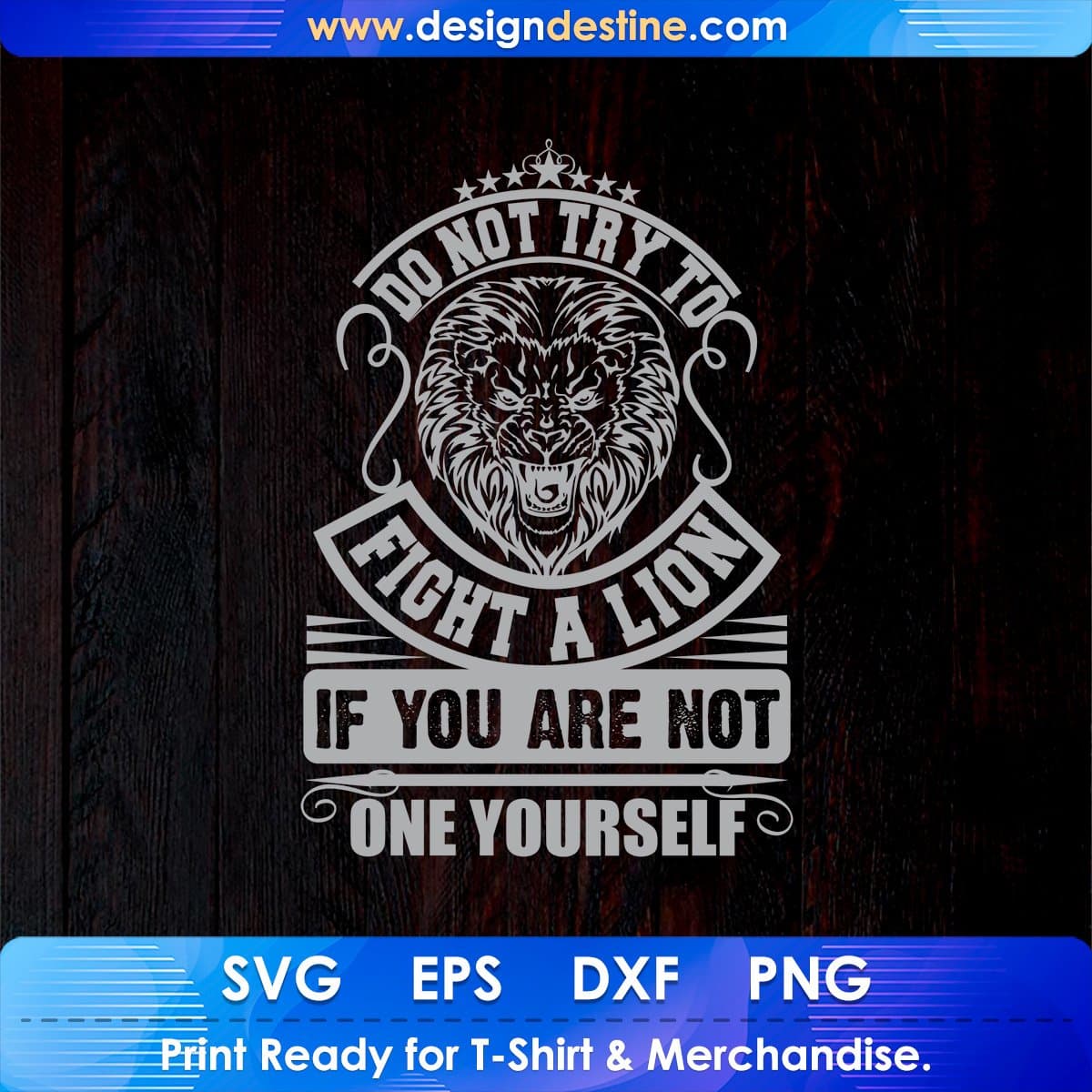 Do Not Try To Fight A lion T shirt Design Cutting Printable Files