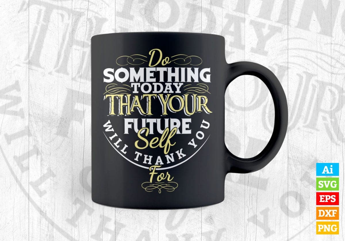 Do Something Today That Your Future Self Gym Quotes Vector T-shirt Design in Ai Svg Png Files