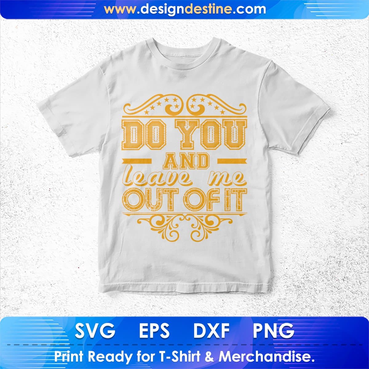 Do You And Leave Me Out Of It T shirt Design In Svg Png Cutting Printable Files