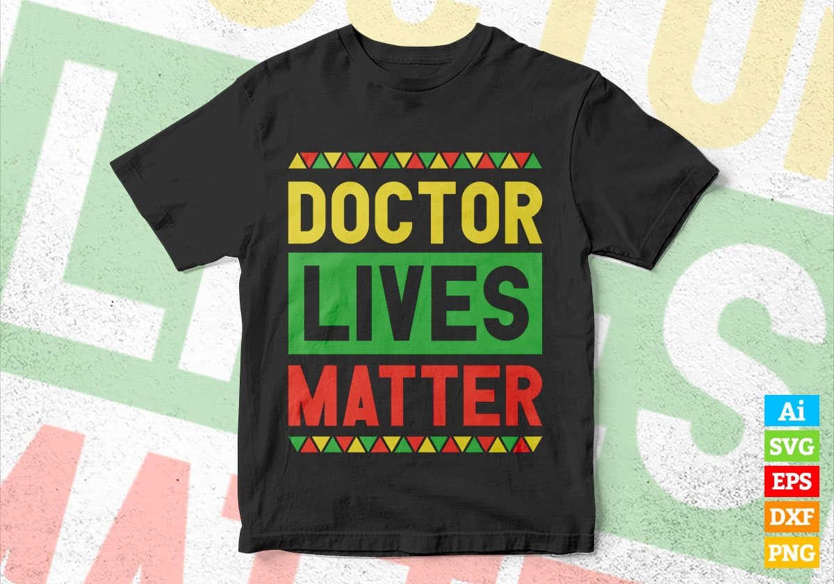 Doctor Lives Matter Editable Vector T-shirt Designs Png Svg Files
