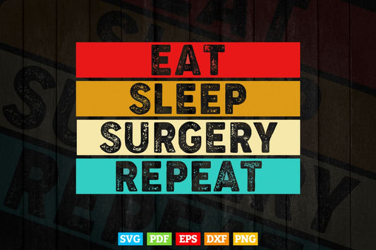 Doctor Surgeon Eat Sleep Surgery Repeat Svg T shirt Design.