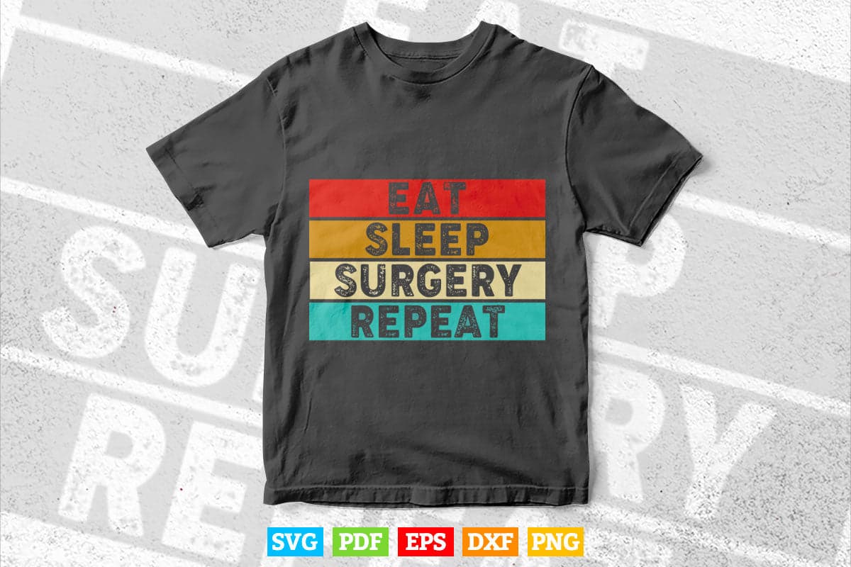 Doctor Surgeon Eat Sleep Surgery Repeat Svg T shirt Design.