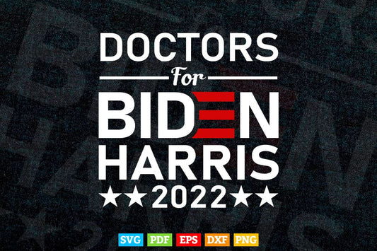 Doctors For Biden Harris 2022 Election Vote Campaign Svg T shirt Design.