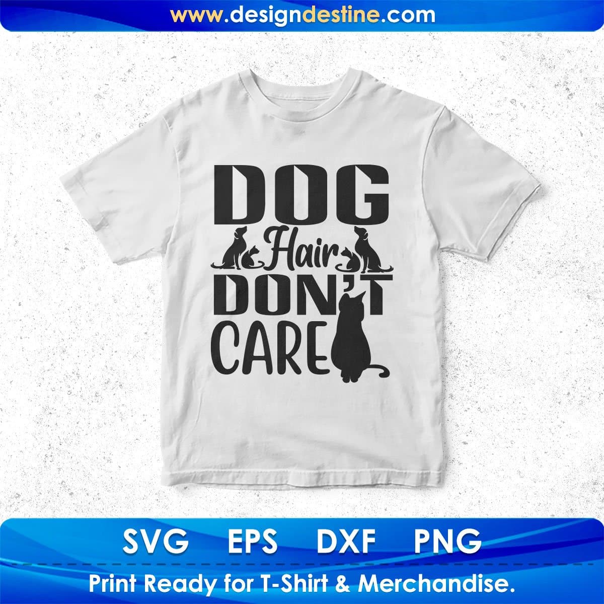 Dog Hair Don't Care T shirt Design In Svg Png Cutting Printable Files