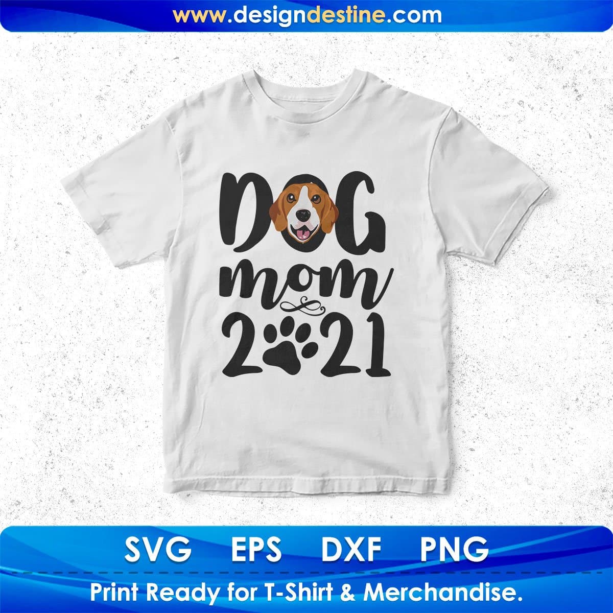 Dog Mom 2021 Animal T shirt Design In Svg Png Cutting Printable Files