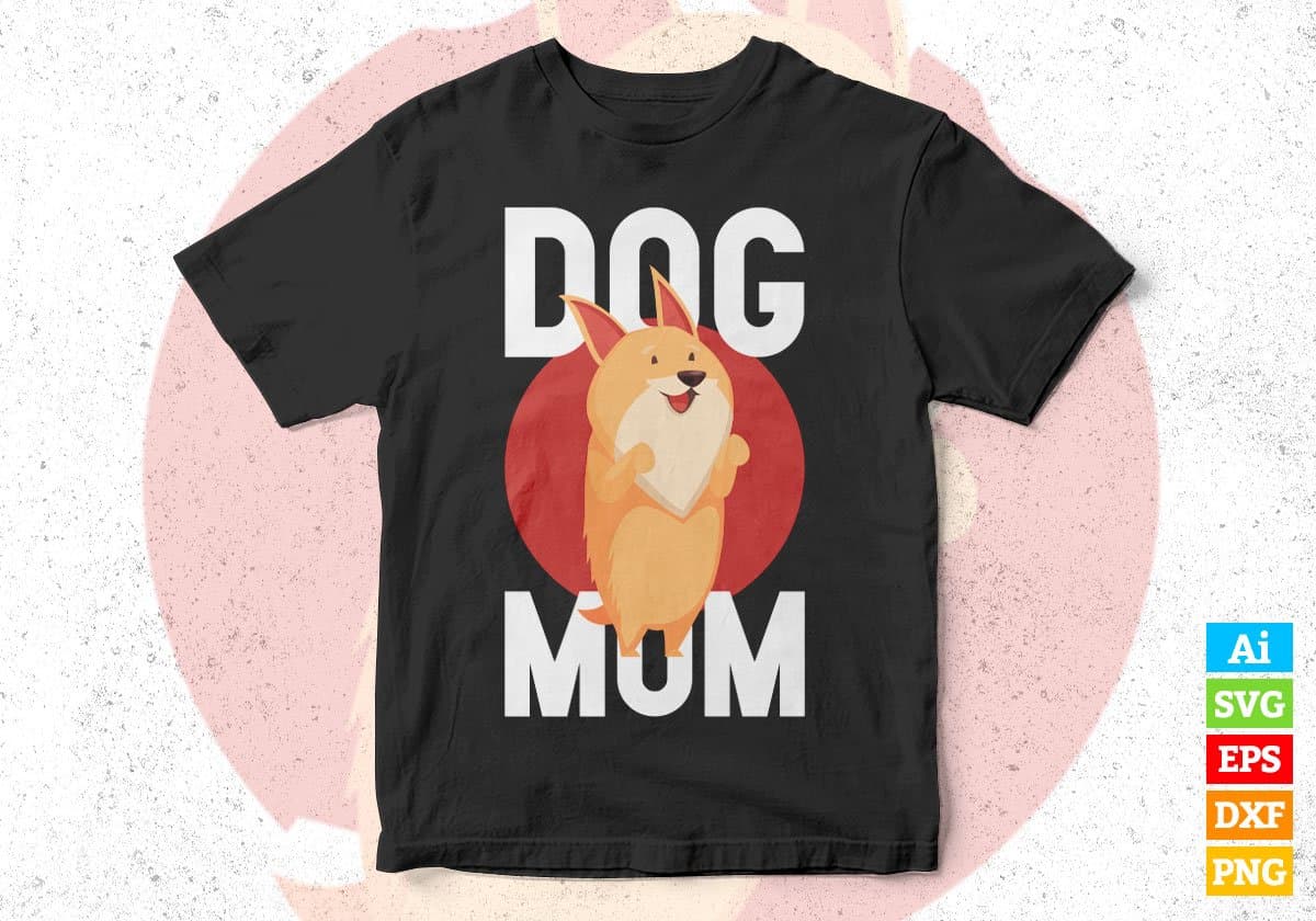 Dog Mom Animal Editable Vector T shirt Design In Svg Png Printable Files
