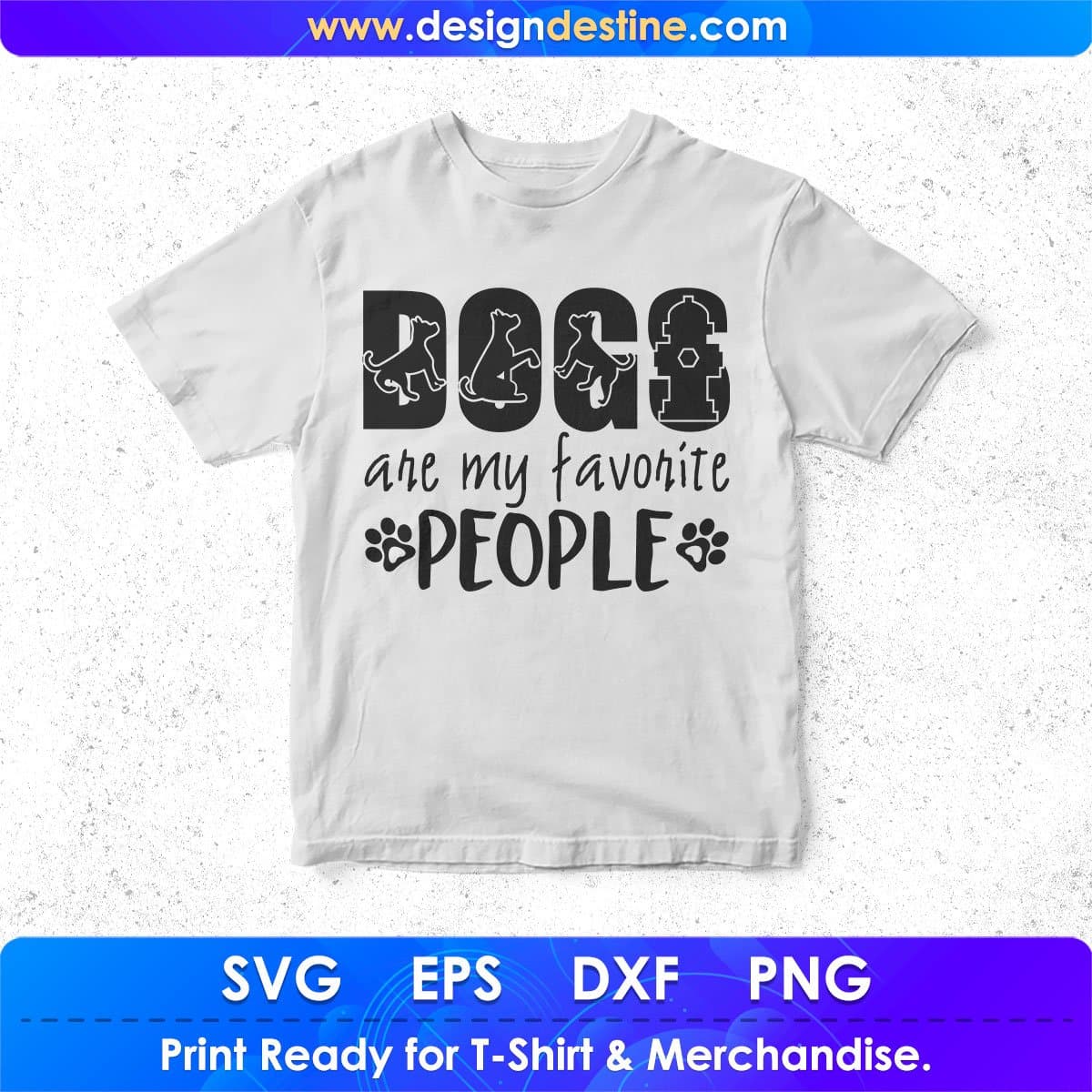 Dogs Are My Favorite People T shirt Design In Svg Png Cutting Printable Files