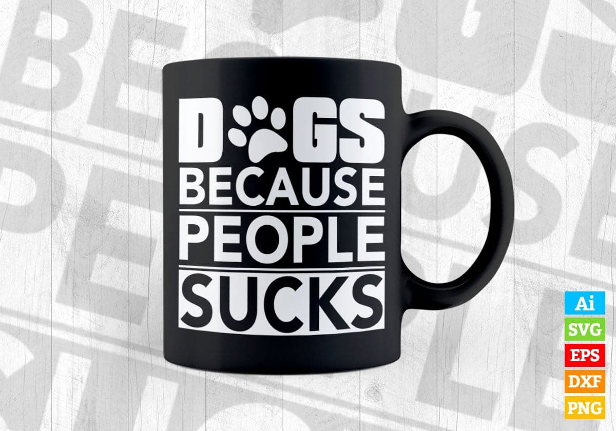 Dogs Because People Sucks Animals Vector T-shirt Design in Ai Svg Png Files