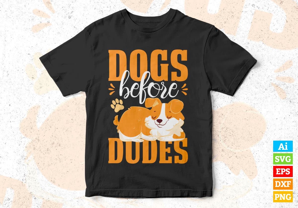 Dogs Before Dudes Animal Editable Vector T shirt Design In Svg Png Printable Files