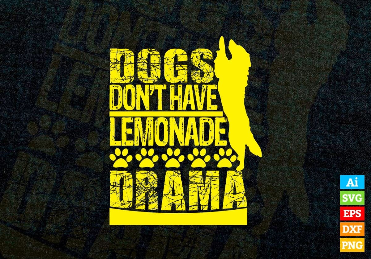Dogs Do Not Have Lemonade Drama Animal Vector T-shirt Design in Ai Svg Png Files