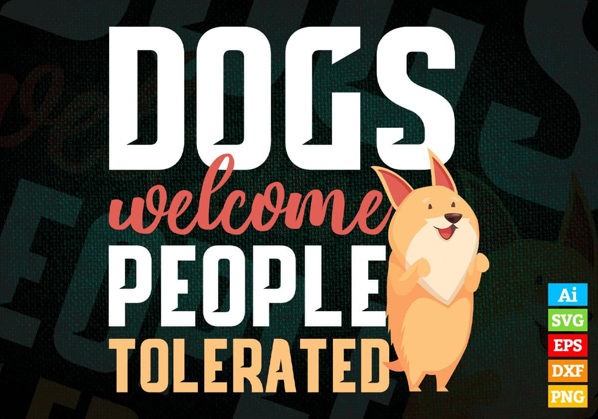 Dogs Welcome People Tolerated Editable Vector T shirt Design In Svg Png Printable Files