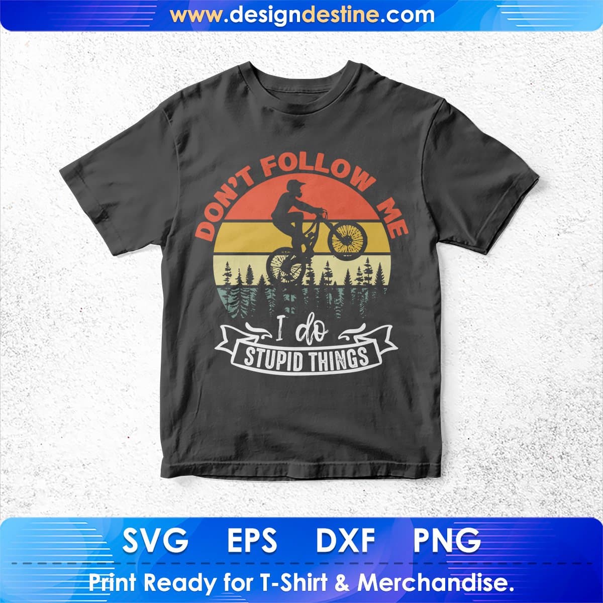 Don't Follow Me I Do Stupid Things Mountain T shirt Design In Ai Svg Files
