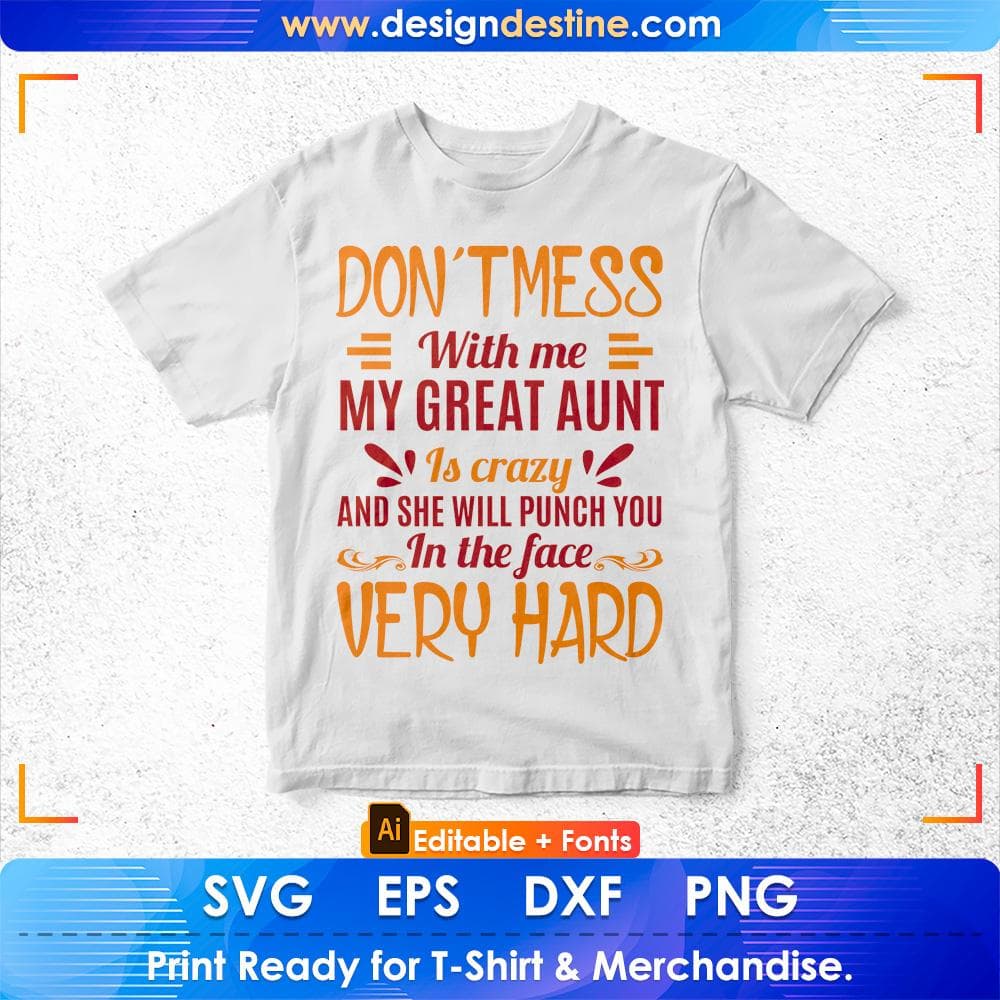 Don't Mess With Me My Great Aunt Editable T shirt Design Svg Cutting Printable Files