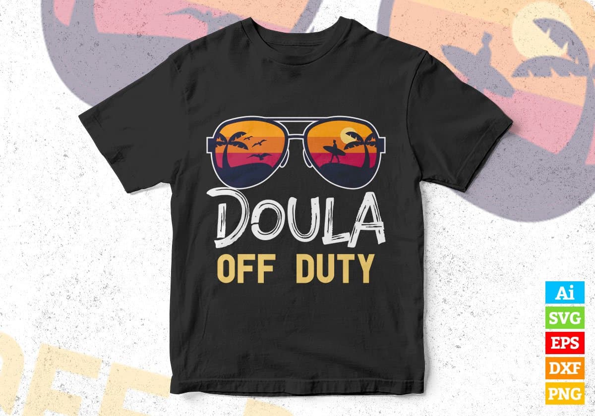 Doula Off Duty With Sunglass Funny Summer Gift Editable Vector T-shirt Designs Png Svg Files