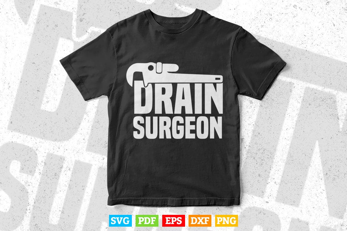 Drain surgeon Funny Plumber Svg Png Cut Files.