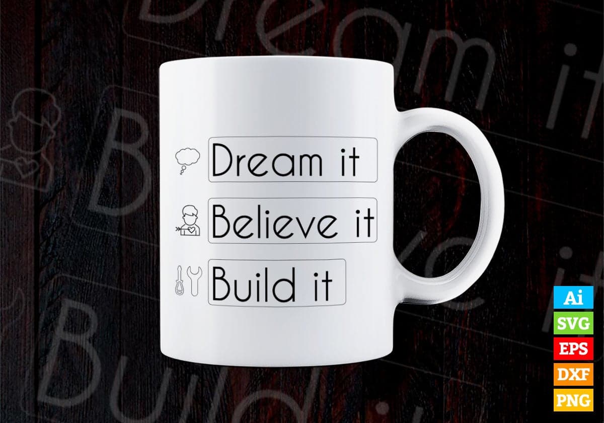 Dream It Believe It Build It Inspirational Quote Vector T-shirt Design in Ai Svg Png Files