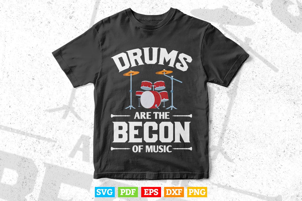 Drums Are The Bacon Of Music Drummer Drums Svg T shirt