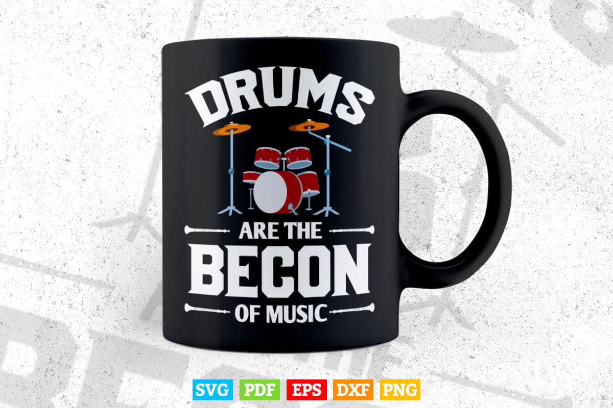 Drums Are The Bacon Of Music Drummer Drums Svg T shirt