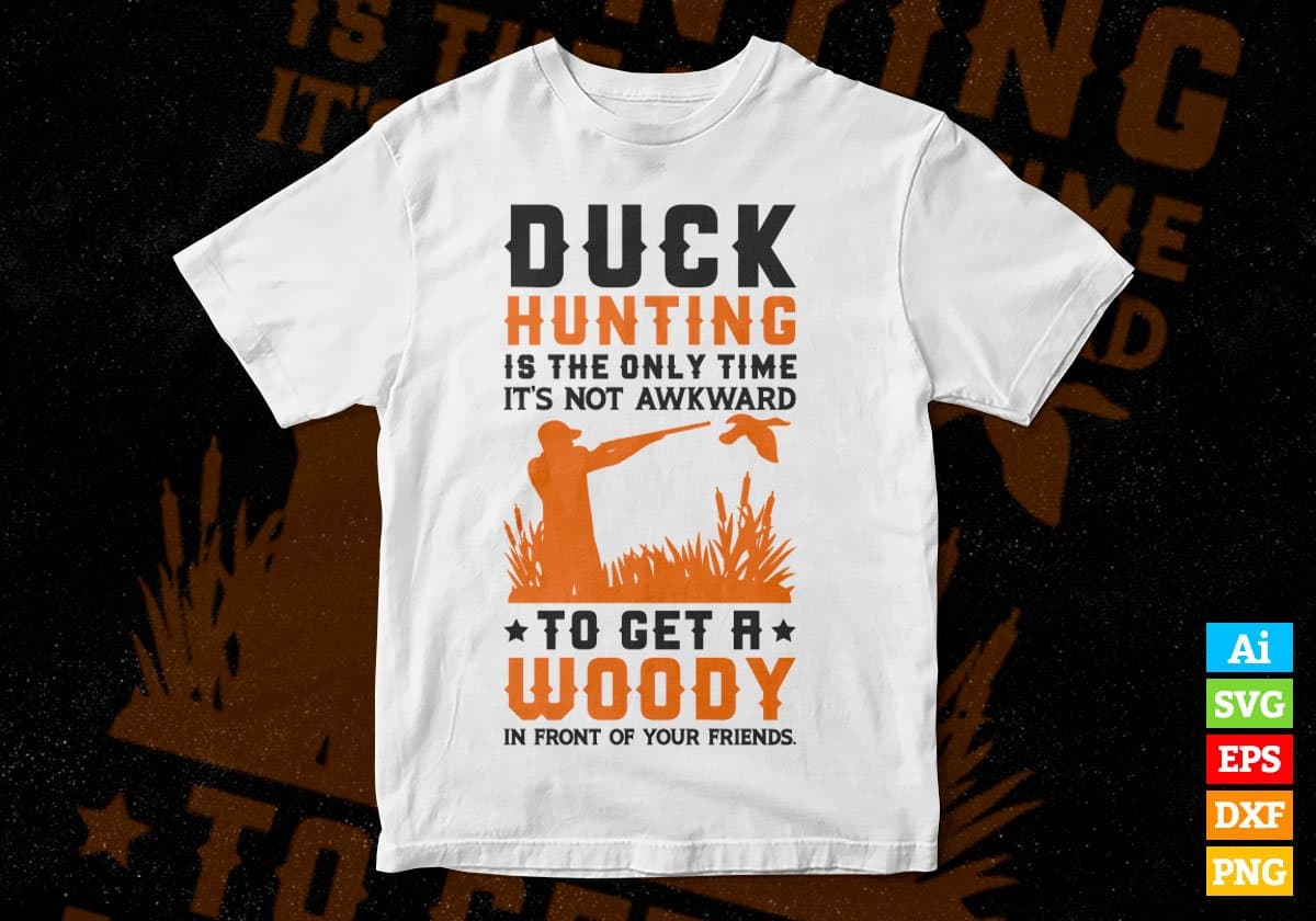 Duck Hunting Is The Only Time It's Not Awkward Editable Vector T shirt Design In Svg Png Printable Files