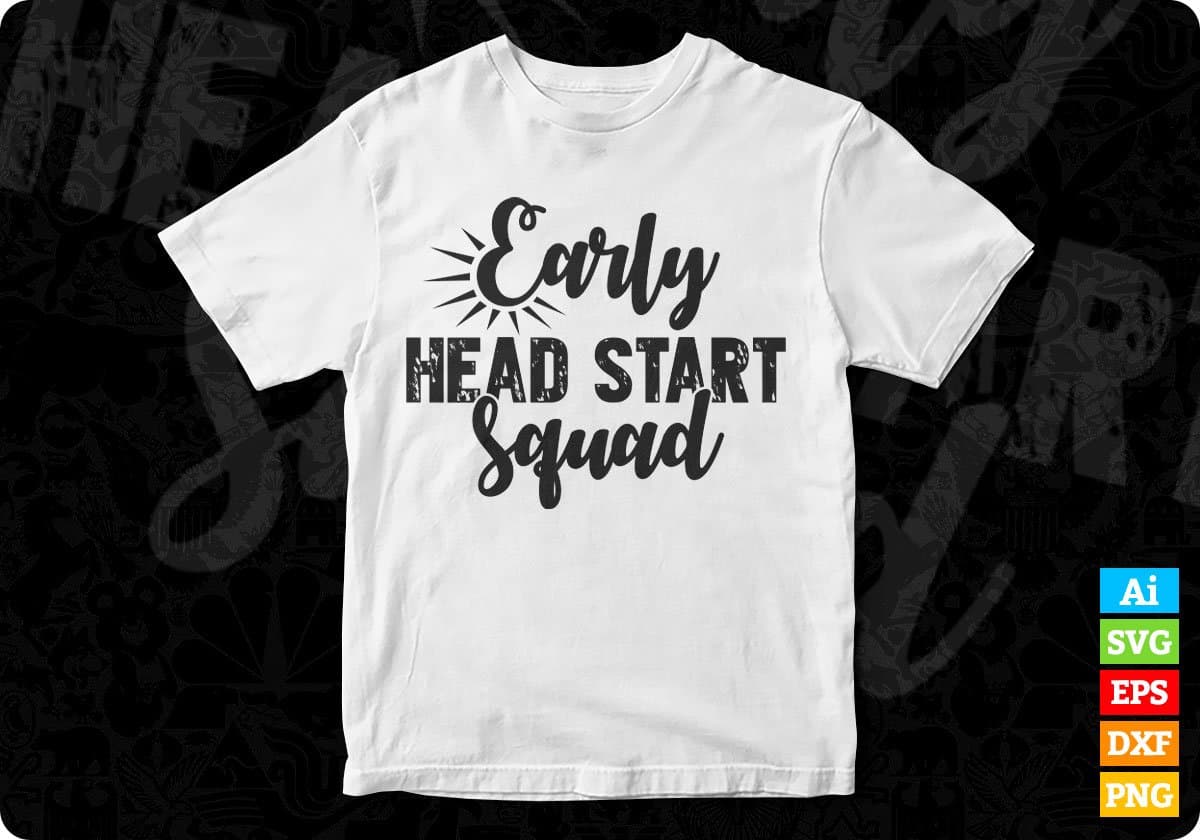Early Head Start Squad Quotes T shirt Design In Png Svg Cutting Printable Files
