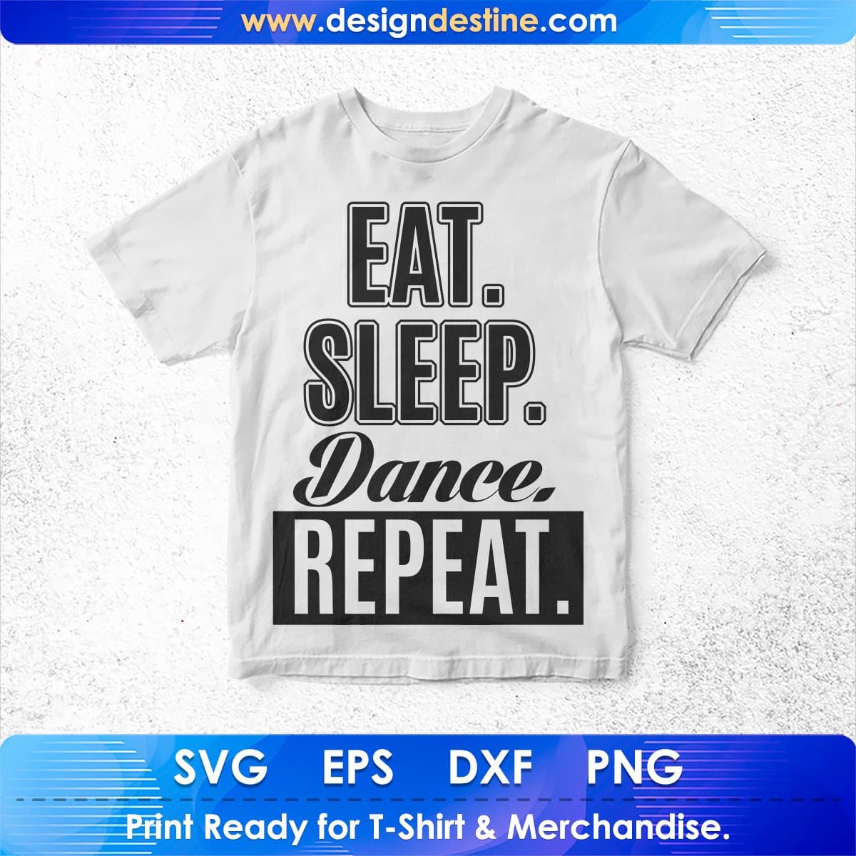 Eat Sleep Dance Repeat T shirt Design In Svg Cutting Printable Files