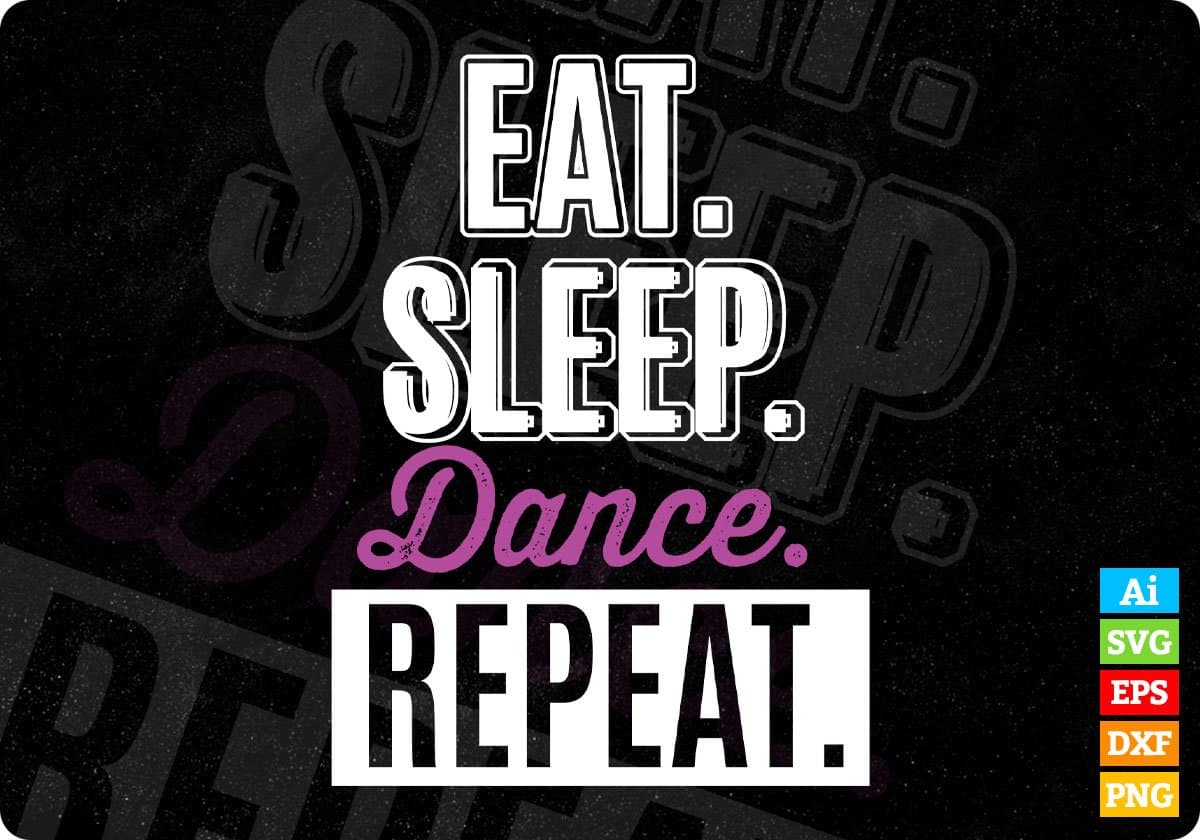 Eat Sleep Dance Repeat T shirt Design In Svg Cutting Printable Files