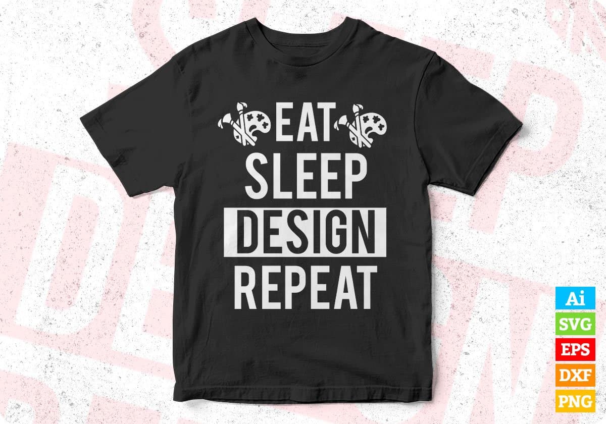 Eat Sleep Design Repeat T shirt Design In Svg Cutting Printable Files