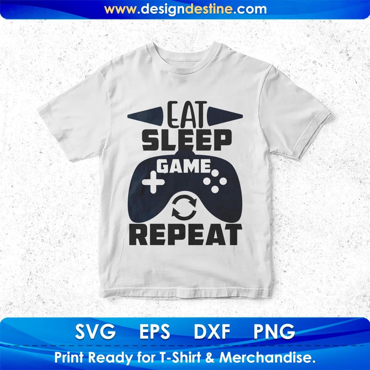 Eat Sleep Game Repeat T shirt Design In Svg Png Cutting Printable Files