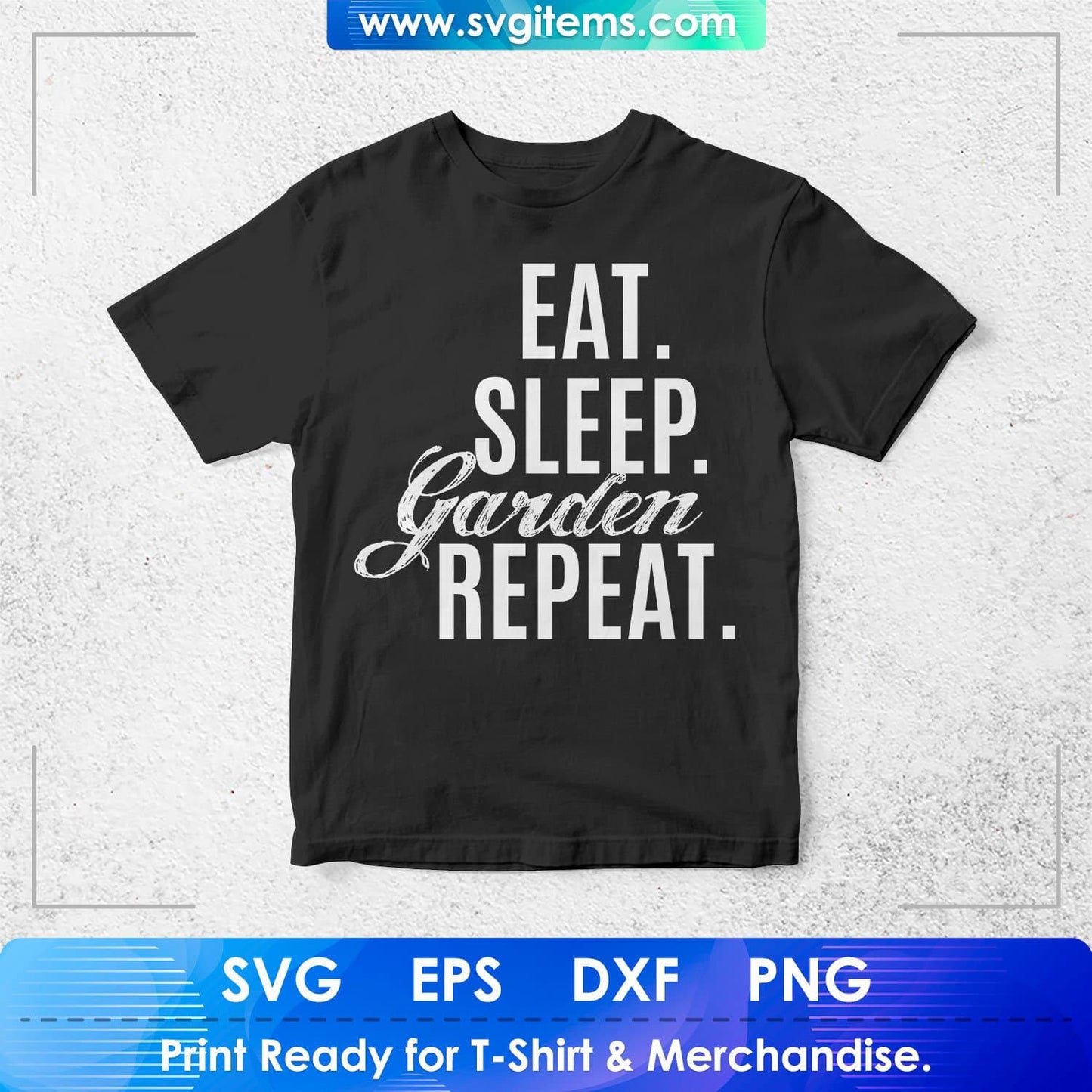 Eat Sleep Garden Repeat T shirt Design In Svg Cutting Printable Files