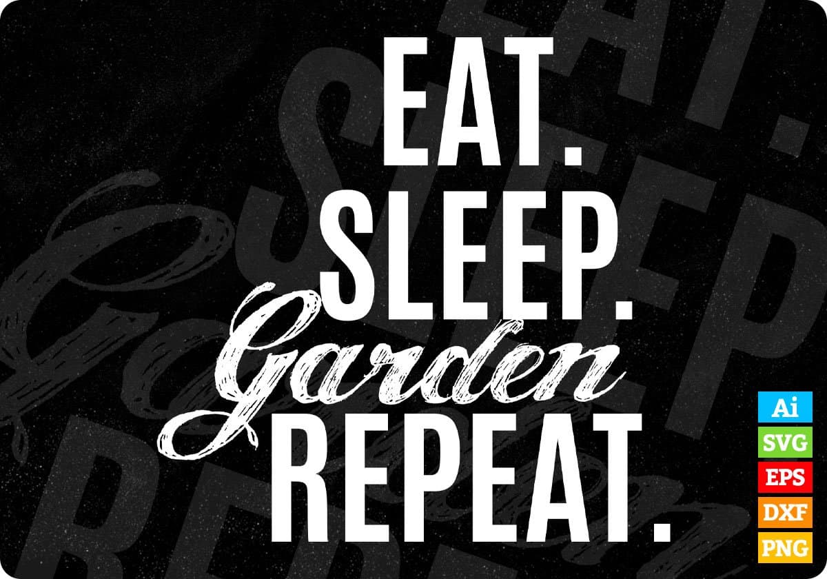 Eat Sleep Garden Repeat T shirt Design In Svg Cutting Printable Files