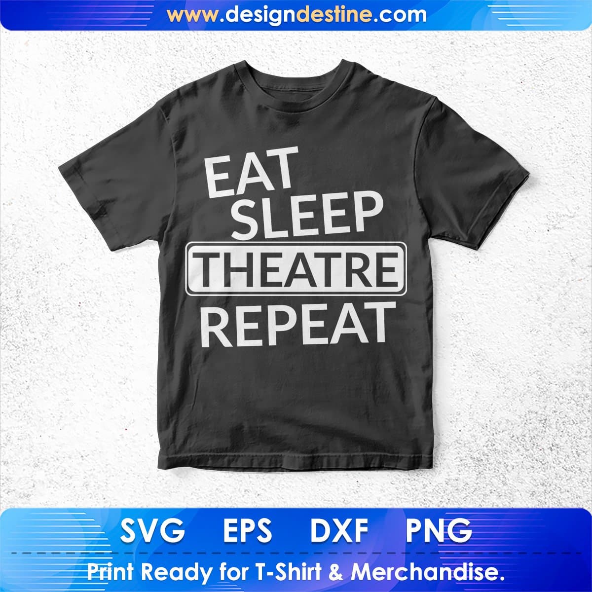 Eat Sleep Theatre Repeat T shirt Design In Svg Cutting Printable Files