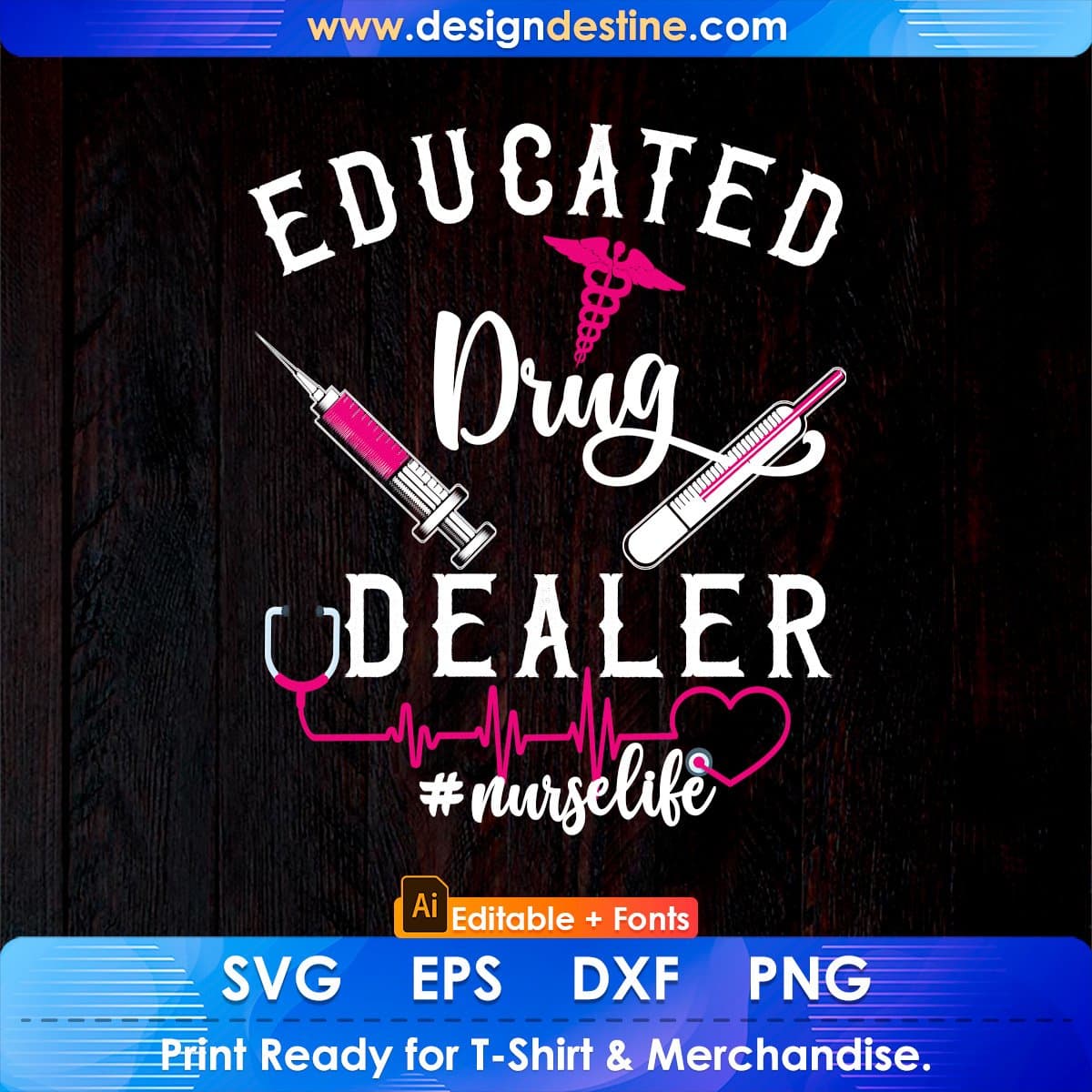 Educated Drug Dealer Nurse Life Editable T shirt Design In Ai Svg Print Files