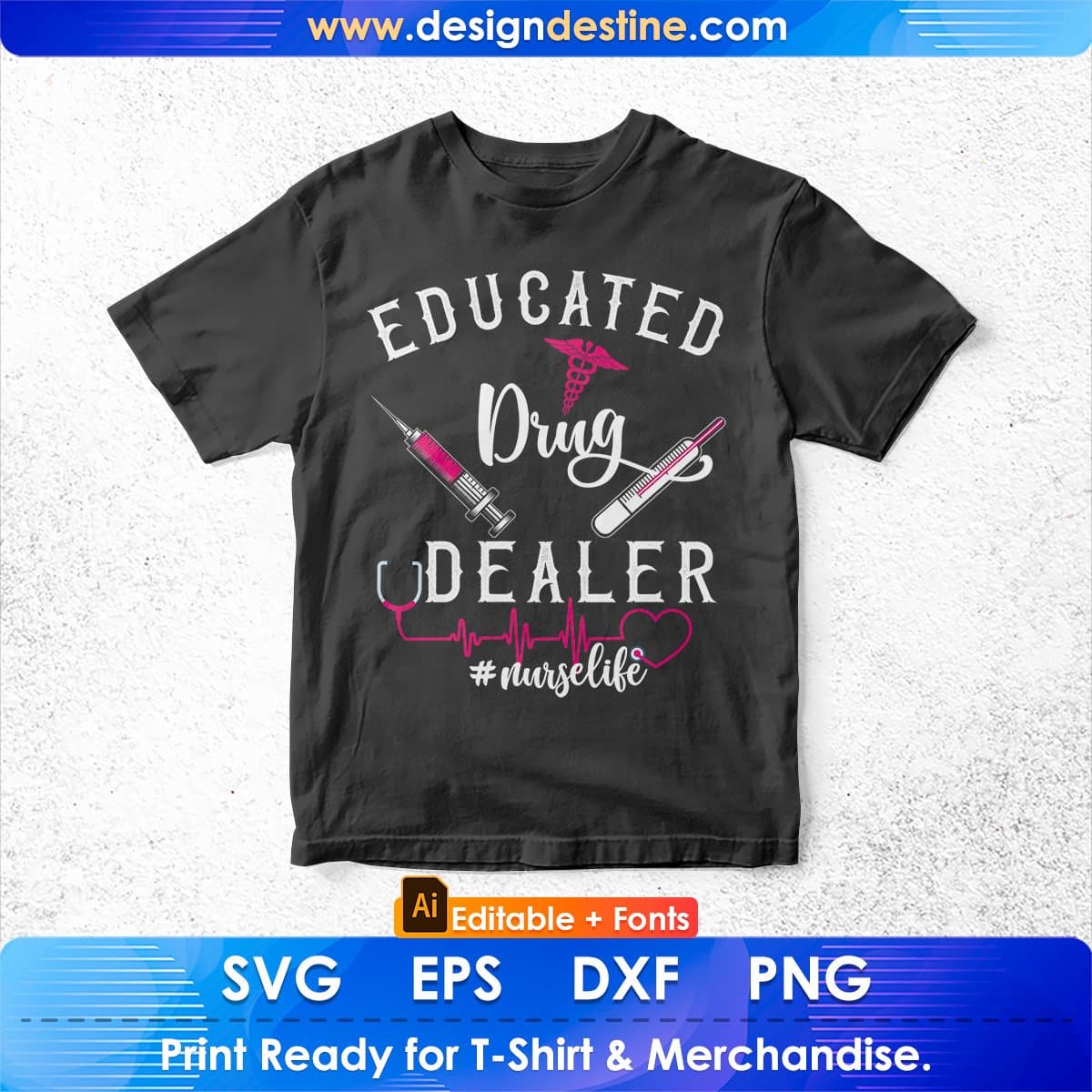 Educated Drug Dealer Nurse Life Editable T shirt Design In Ai Svg Print Files