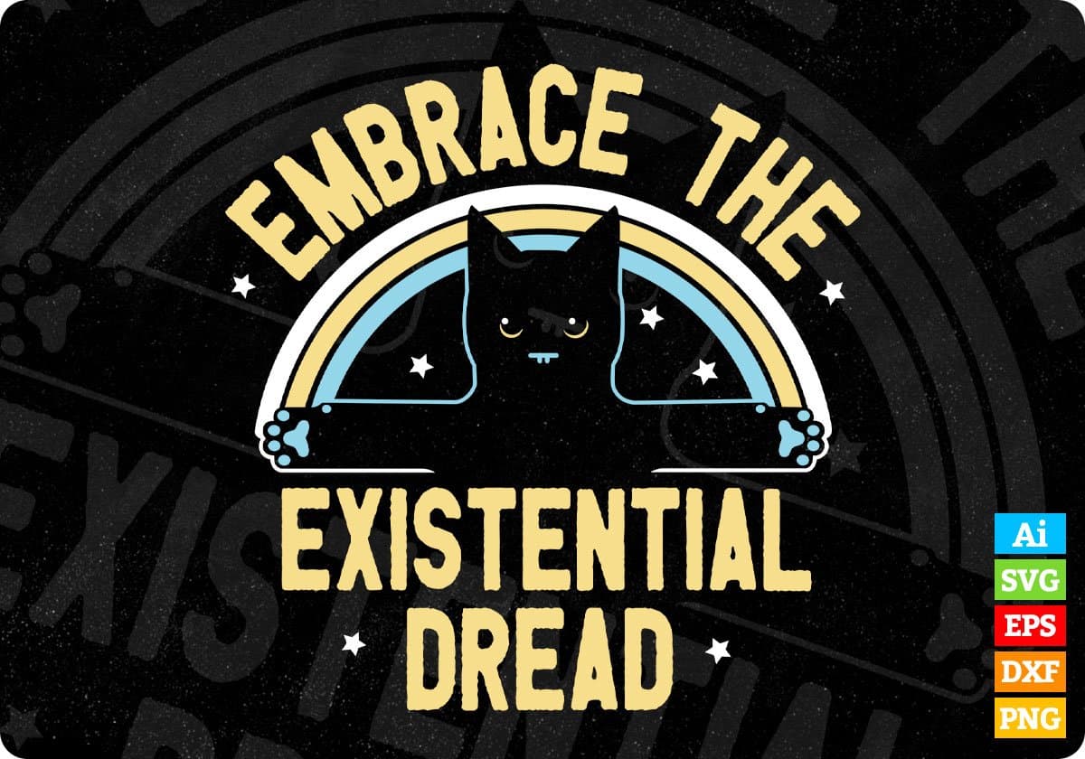 Embrace The Existential Dread Funny Cat Editable T-shirt Design in Ai PNG SVG Cutting Printable Files